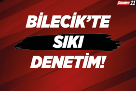 Bilecik'te Sıkı Denetim!