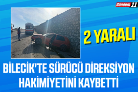 Bilecik'te sürücü direksiyon hakimiyetini kaybetti