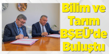 Bilim ve Tarım BŞEÜ’de Buluştu