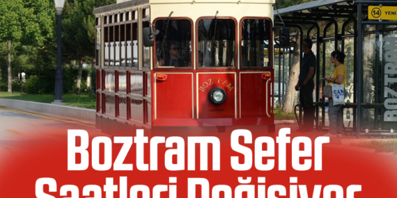 Boztram Sefer Saatleri Değişiyor