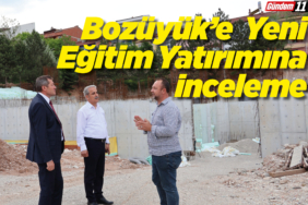 Bozüyük’e Yeni Eğitim Yatırımına inceleme