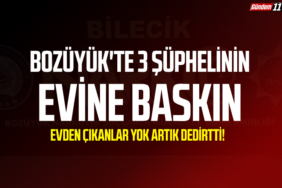 Bozüyük'te 3 şüphelinin evine baskın