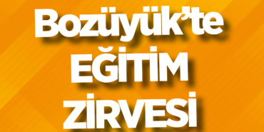 Bozüyük’te Eğitim Zirvesi