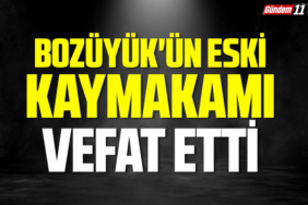 Bozüyük'ün Eski Kaymakamı vefat etti