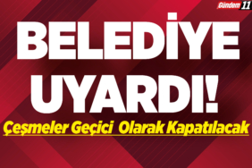 Çeşmeler Geçici Olarak Kapatılacak