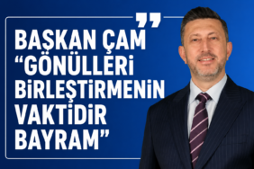 Başkan Çam "Gönülleri birleştirmenin vaktidir Bayram"
