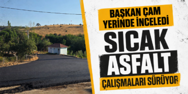 Sıcak asfalt çalışmaları sürüyor