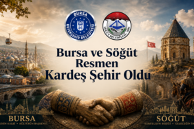 Bursa ve Söğüt Resmen Kardeş Şehir Oldu