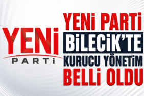 YENİ Parti Bilecik’te Kurucu Yönetim Belli Oldu