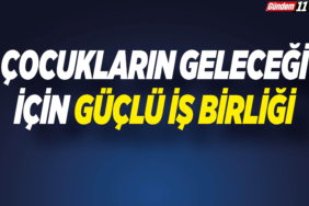 Çocukların Geleceği İçin Güçlü İş Birliği