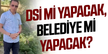 DSİ mi yapacak, belediye mi yapacak