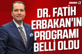 Dr. Fatih Erbakan'ın programı belli oldu