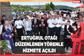 Ertuğrul Otağı Düzenlenen Törenle Hizmete Açıldı