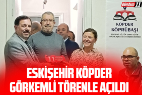 Eskişehir KÖPDER Görkemli Törenle Açıldı