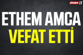 Ethem Amca Vefat etti