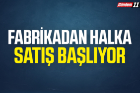 Fabrikadan Halka Satış Başlıyor