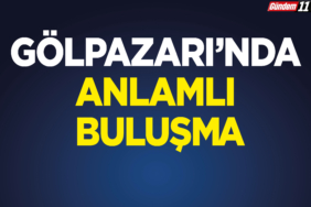 Gölpazarı’nda Anlamlı Buluşma