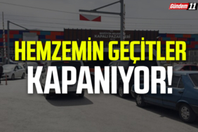 Hemzemin geçitler kapanıyor!