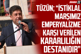 İSTİKLAL MARŞIMIZ EMPERYALİZME KARŞI VERİLEN KARARLILIĞIN DESTANIDIR