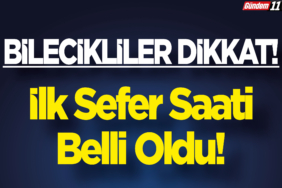 İlk Sefer Saati Belli Oldu!