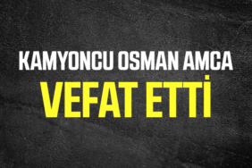 Kamyoncu Osman Amca Vefat Etti