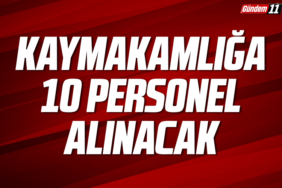 Kaymakamlığa 10 personel alınacak