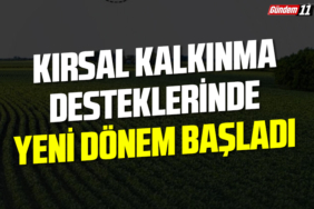 Kırsal Kalkınma Desteklerinde Yeni Dönem Başladı