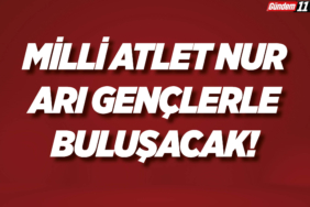 Milli Atlet Nur Arı Gençlerle Buluşacak