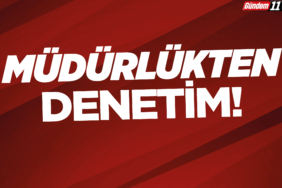 Müdürlükten Denetim!