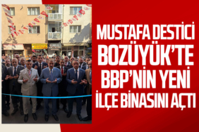 Mustafa Destici Bozüyük’te BBP’nin Yeni İlçe Binasını Açtı