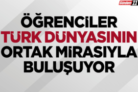 Öğrenciler Türk Dünyasının Ortak Mirasıyla Buluşuyor