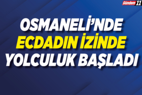 Osmaneli’nde Ecdadın İzinde Yolculuk Başladı