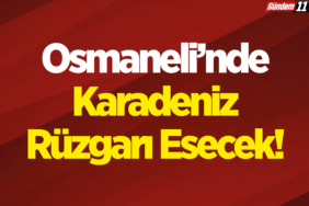 Osmaneli’nde Karadeniz Rüzgârı Esecek!