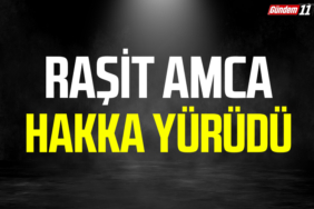 Raşit amca hakka yürüdü