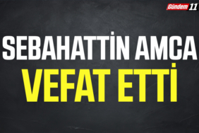 Sebahattin amca vefat etti