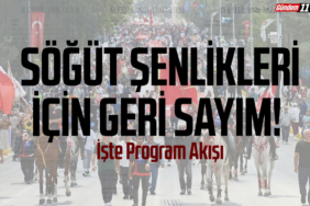 Söğüt Şenlikleri İçin Geri Sayım! İşte Program Akışı
