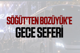 Söğüt'ten Bozüyük’e Gece Seferi