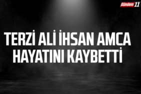 TERZİ ALİ İHSAN AMCA HAYATINI KAYBETTİ