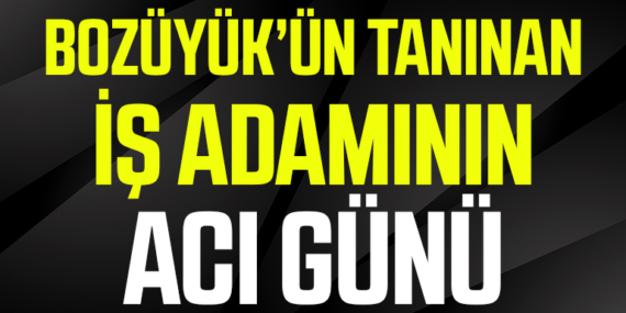 Tanınan iş adamının acı günü