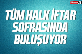 Tüm Halk İftar Sofrasında Buluşuyor
