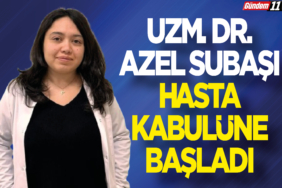 Uzm. Dr. Azel Subaşı Hasta Kabulüne Başladı
