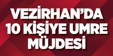 Vezirhan’da 10 Kişiye Umre Müjdesi