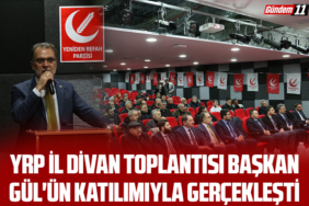 YRP İl Divan Toplantısı Başkan Gül'ün Katılımıyla Gerçekleşti