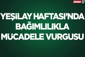 Yeşilay Haftası’nda Bağımlılıkla Mücadele Vurgusu