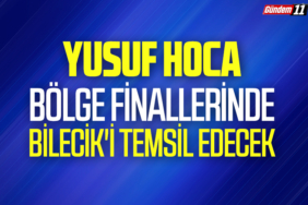 Yusuf Hoca bölge finallerinde Bilecik'i temsil edecek