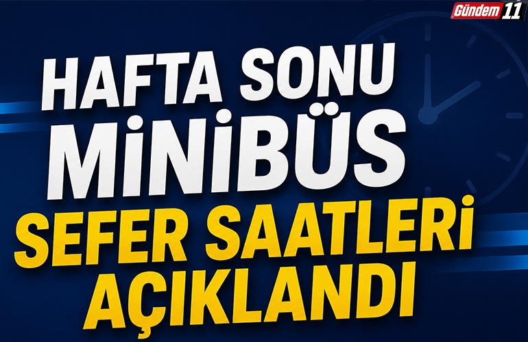 Hafta Sonu Minibüs Sefer Saatleri Açıklandı